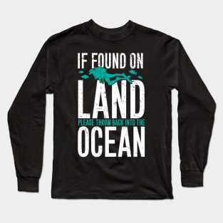 If found on land please throw back into the ocean Long Sleeve T-Shirt